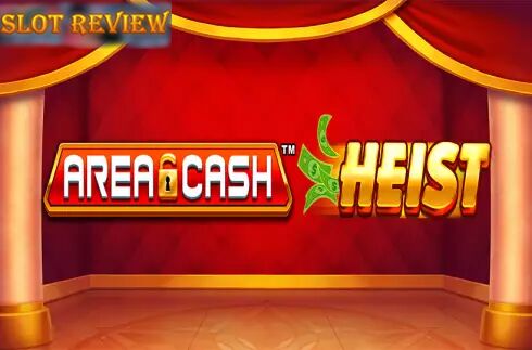 Area Cash Heist Slot Review